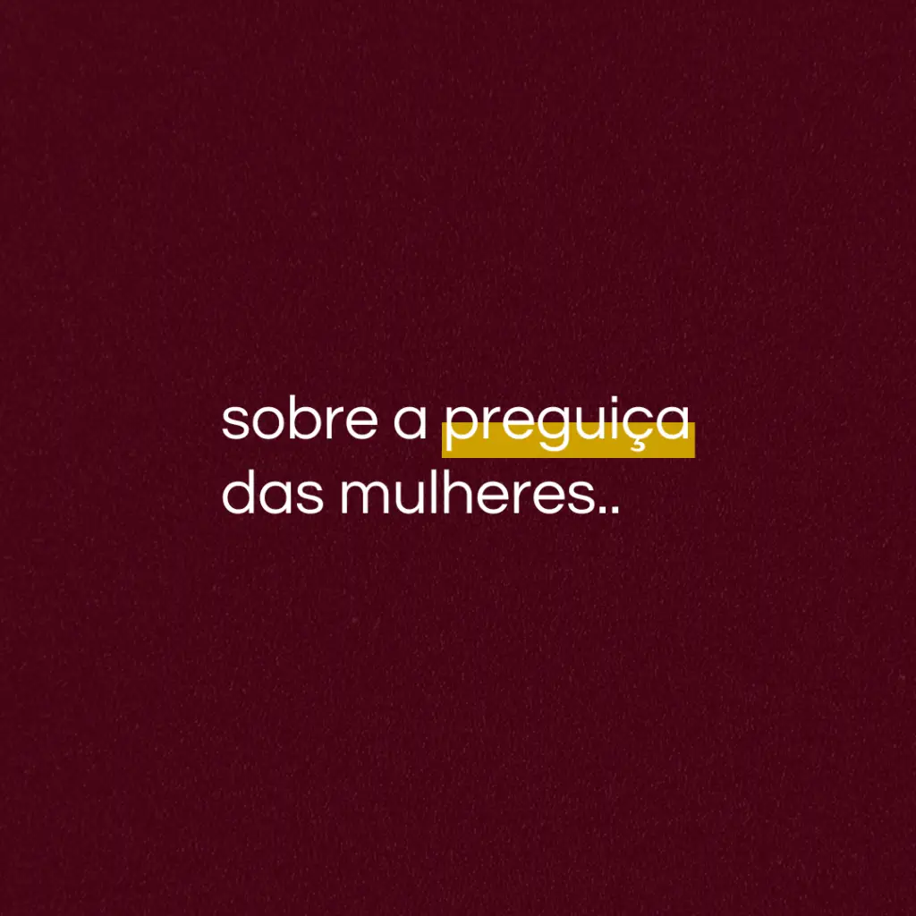 preguiça das mulheres